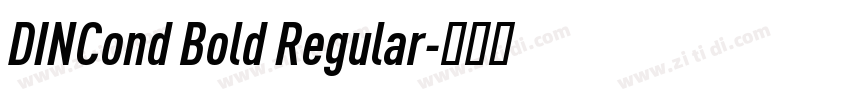 DINCond Bold Regular字体转换 DINCond Bold Regular字体转换